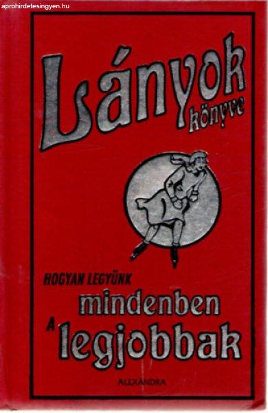 Lányok könyve - Hogyan legyünk mindenben a legjobbak - Dominique Enright; Guy
Macdonald