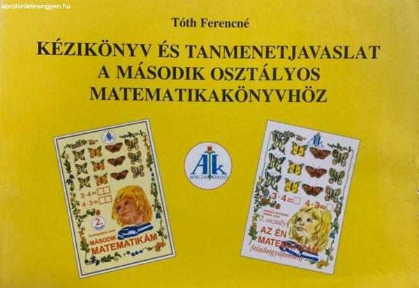 Kézikönyv és tanmenetjavaslat a 2. osztályos matematikakönyvhöz - Tóth
Ferencné