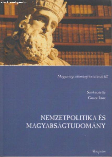 Nemzetpolitika és Magyarságtudomány - Garaczi Imre szerk.