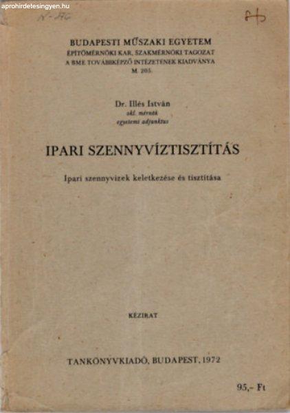 Ipari szennyvíztisztítás - Ipari szennyvizek keletkezése és tiszítása -
Dr. Illés István