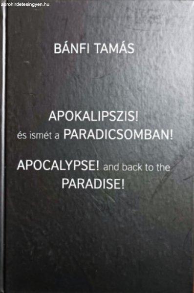 Apokalipszis! és ismét a Paradicsomban (Apocalypse! and back to the Paradise)
- Bánfi Tamás