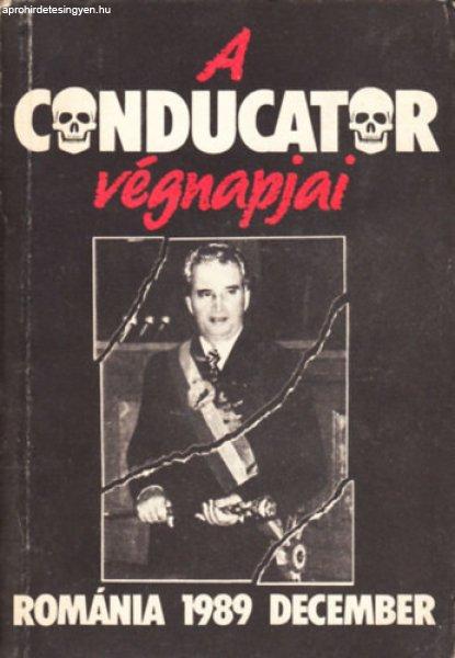 A conducator végnapjai-Románia 1989 december - Moldován Tamás (szerk.)