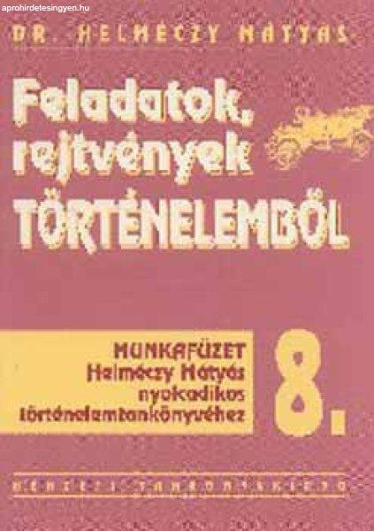 Feladatok, rejtvények történelemből 8. Munkafüzet - Helméczy Mátyás dr.