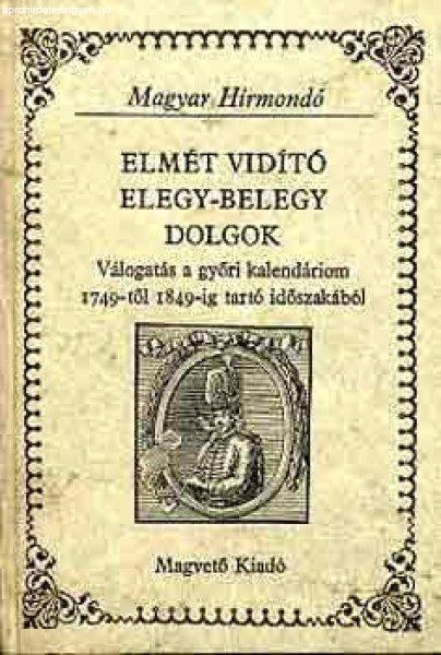 Elmét vidító elegy-belegy dolgok (magyar hírmondó) - Szilágyi Ferenc