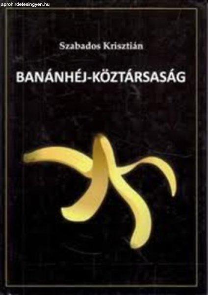 Banánhéj-köztársaság - Szabados Krisztián