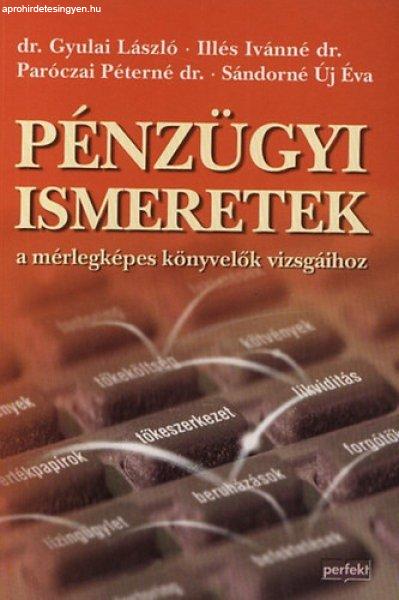 Pénzügyi ismeretek a mérlegképes könyvelők vizsgáihoz - Gyulai László;
Illés Ivánné; Paróczai Péterné