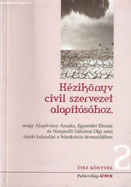 Kézikönyv civil szervezet alapításához 2. - Dr. Gádor György, Rózsahegyi
Viktória