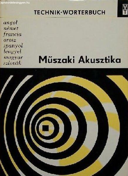 Műszaki Akusztika - Technik-Wörterbuch
(angol,német,francia,orosz,spanyol,lengyel,magyar és szlovák nyelvű műszaki
szótár) -