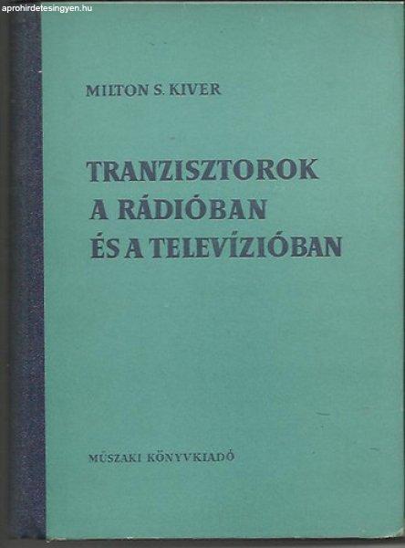 Tranzisztorok a rádióban és a televízióban - Milton S. Kiver