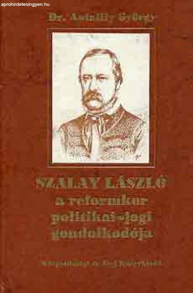 Szalay László a reformkor politikai-jogi gondolkodója - Dr. Antalffy György