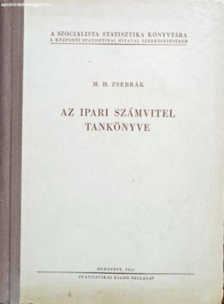 Az ipari számvitel tankönyve - M. H. Zsebrák