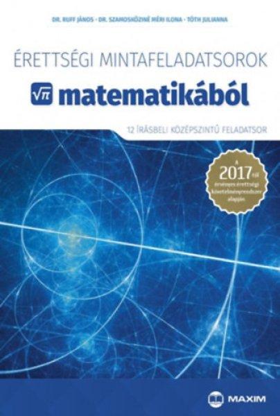 Érettségi mintafeladatsorok matematikából (12 írásbeli középszintű
feladatsor) - Tóth Julianna; Ruff János; Dr. Szamosköziné Méri Ilona