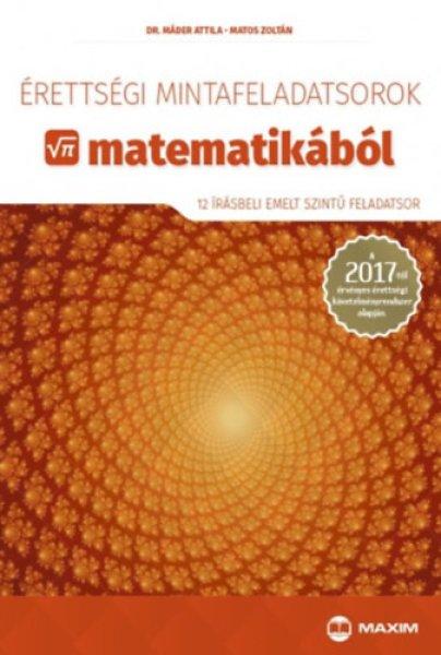 Érettségi mintafeladatsorok matematikából - Dr. Máder Attila, Dr. Matos
Zoltán