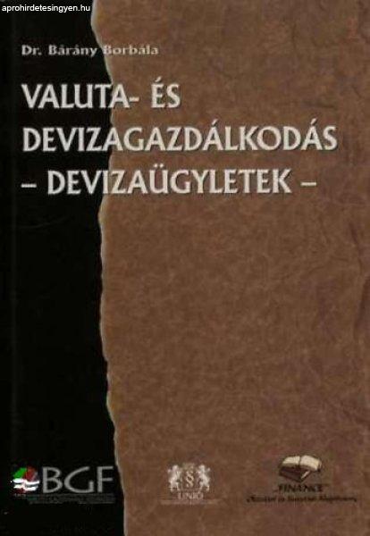 Valuta- és devizagazdálkodás (devizaügyletek) - Bárány Borbála Dr.