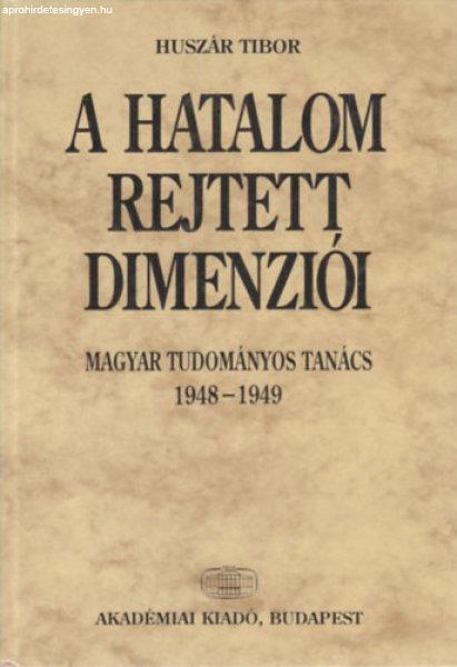 A hatalom rejtett dimenziói - Magyar Tudományos Tanács 1948-1949 - Huszár
Tibor