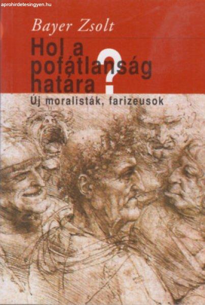 Hol a pofátlanság határa? - Új moralisták, farizeusok - Bayer Zsolt