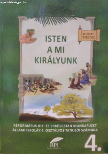 Isten a mi királyunk: Református hit- és erkölcstan munkafüzet állami
iskolák 4. osztályos tanulói számára 4. - Szabóné Dr. László Lilla