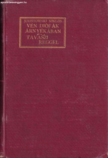 Vén diófák árnyékában - Tavaszi reggel - Juristowski Miklós