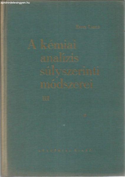 A kémiai analízis súlyszerinti módszerei III. - Erdey László