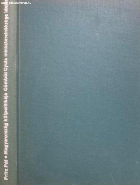 Magyarország külpolitikája Gömbös Gyula miniszterelnöksége idején
1932-1936. - Pritz Pál