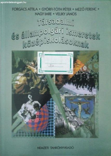 Társadalmi és állampolgári ismeretek középiskolásoknak -
forgács-györfi-mező-nagy-veliky