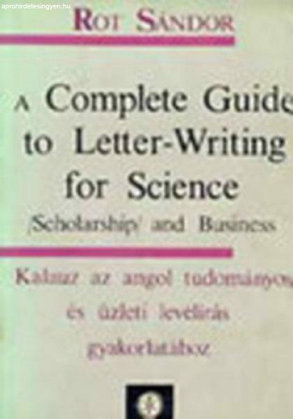 A Complete Guide to Letter-Writing for Science - (Scholarship) and Business -
Rot Sándor