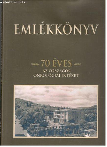 Emlékkönyv (70 éves az országos onkológiai intézet) - Szűcs Gábor
(szerk)