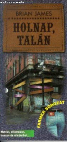 Holnap, talán - Brian James