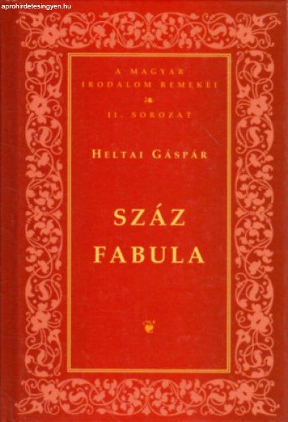 Száz fabula - Magyar irodalom remekei (II.sorozat) - Heltai Gáspár