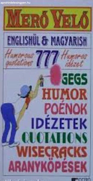 Merő Velő - Englishül & Magyarish - 777 Humoros idézet -