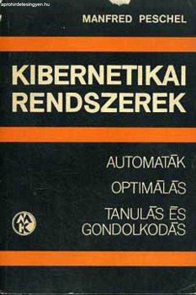 Kibernetikai rendszerek (automaták, optimálás, tanulás és gondolkodás) -
Manfred Peschel