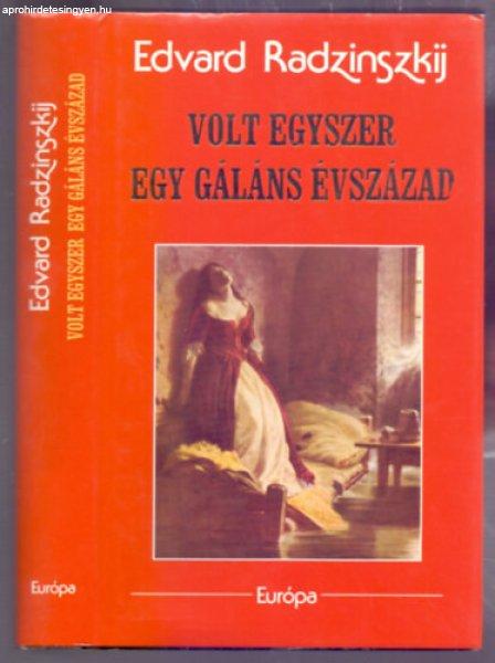 Volt egyszer egy gáláns évszázad - Edvard Radzinszkij