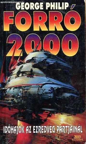 Forró 2000 (Időhajók az ezredvég partjainál) - George Philip