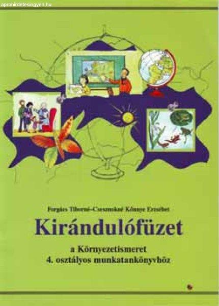 Kirándulófüzet - a környezetismeret 4. osztályos munkatankönyvhöz -
Forgács Tiborné; Csesznokné Könnye Erzsébet