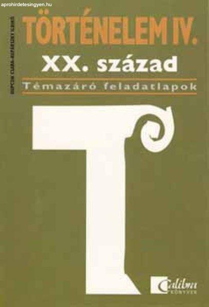 Történelem IV. - XX. század - témazáró feladatlapok - Repárszky Ildikó;
Dupcsik Csaba