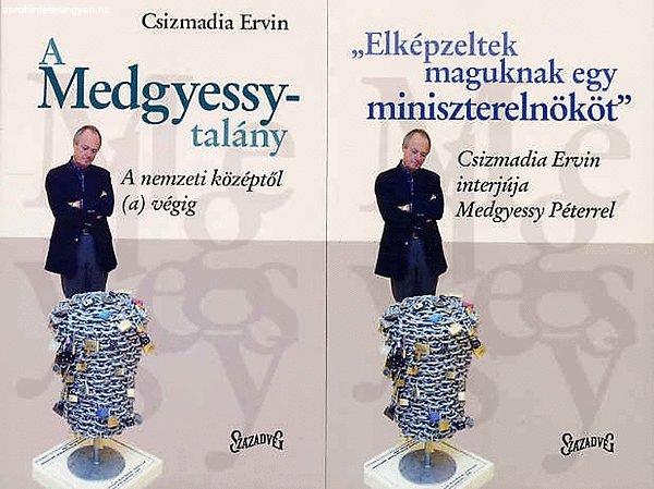 A Medgyessy-talány - 'Elképzeltek maguknak egy miniszterelnököt'
I-II. - Csizmadia Ervin (Szerk.)