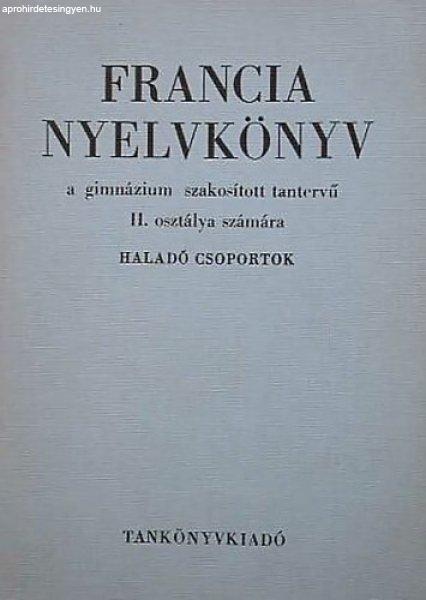 Francia nyelvkönyv a gimnázium szakosított tantervű II. osztálya számára
- Haladó csoportok - Dr. Magyar Miklós