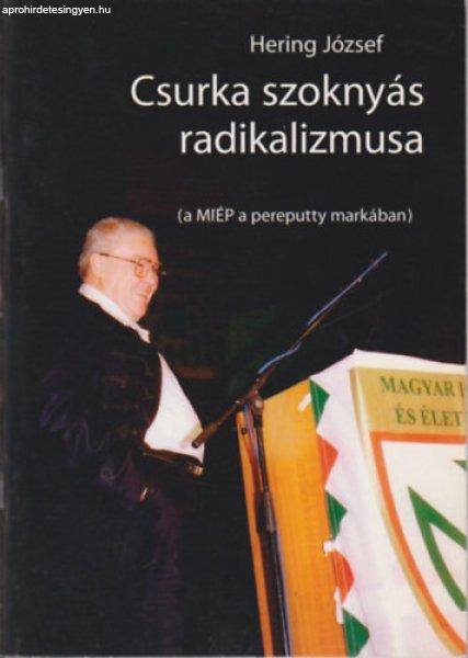 Csurka szoknyás radikalizmusa (a MIÉP a pereputty markában) - Hering József