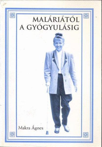 Maláriától a gyógyulásig - Makra Ágnes