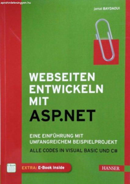 Webseiten entwickeln mit ASP.NET - Eine Einführung mit umfangreichem
Beispielprojekt - Alle Codes in Visual Basic und C# - Jamal Baydaoui