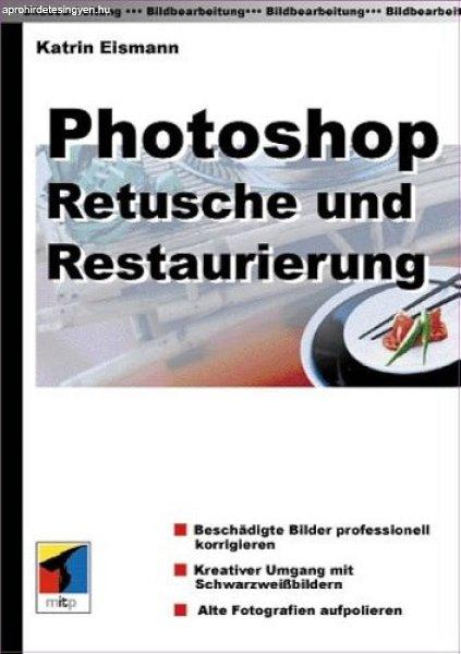 Photoshop - Retusche und Restaurierung - Katrin Eismann