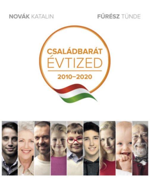 Családbarát évtized 2010-2020 - Novák Katalin, Fűrész Tünde