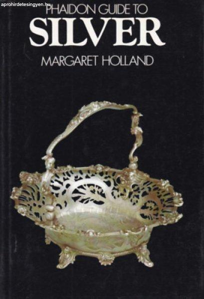 Phaidon Guide to Silver (Kézikönyv az ezüstről - angol nyelvű) - Margaret
Holland