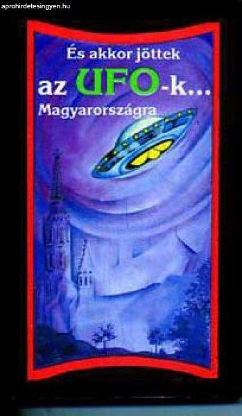 És akkor jöttek az ufo-k Magyarországra -