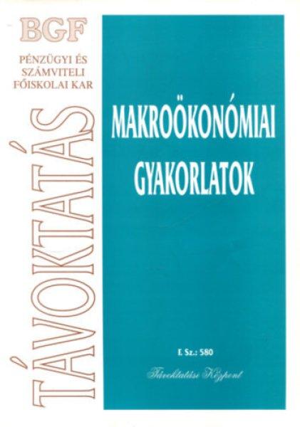 Makroökonómiai gyakorlatok (F. Sz.:580 - Távoktatási Központ) - Dr. Bódi
Erzsébet