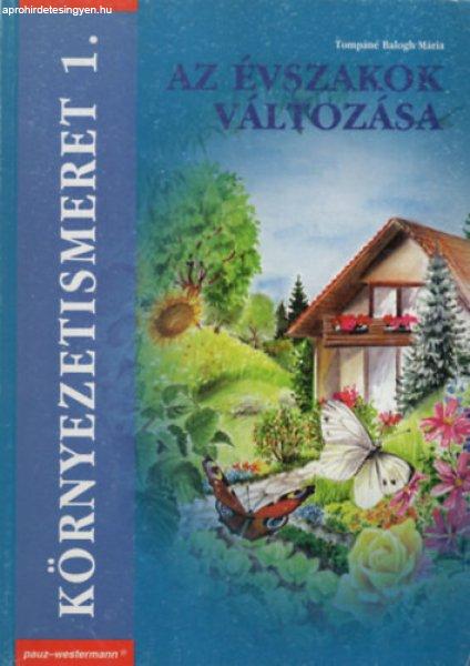 Környezetismeret 1. Az évszakok változása - munkatankönyv 1.o - Tompáné
Balogh Mária