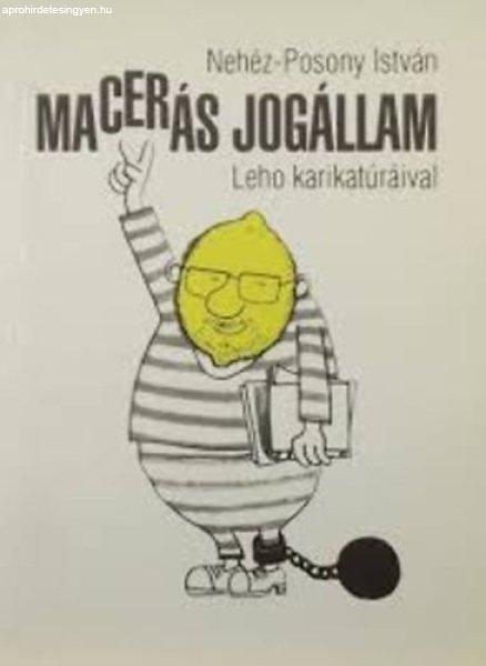 Macerás jogállam (Leho karikatúráival) - Nehéz-Posony István