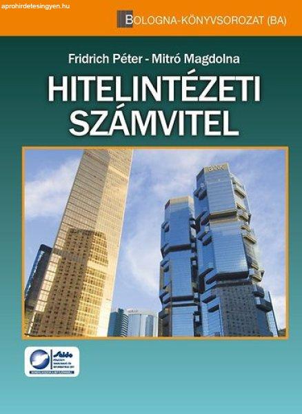 Hitelintézeti számvitel - Elmélet és gyakorlat - Fridrich Péter; Mitró
Magdolna