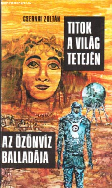 Titkok a világ tetején - Az özönvíz balladája - CSERNAI ZOLTÁN