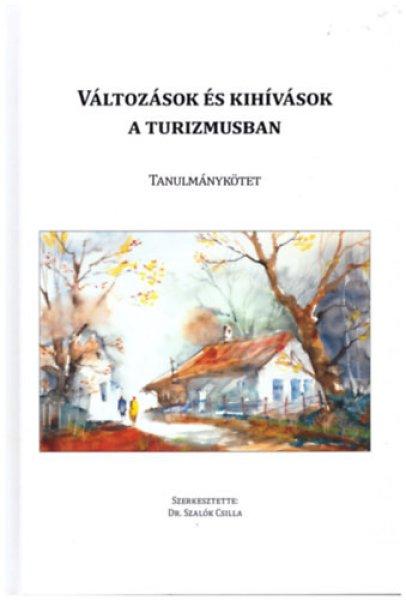 Változások és kihívások a turizmusban (tanulmánykötet) - Dr. Szalók
Csilla (szerk.)